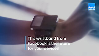 This wristband from Facebook is the future for your devices!