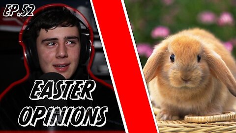 My Opinions On Easter (Demetri's Ted Talk Ep. 52)