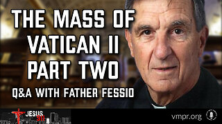 06 Jun 24, Jesus 911: Mass of Vatican II: Questions and Answers, Part 2