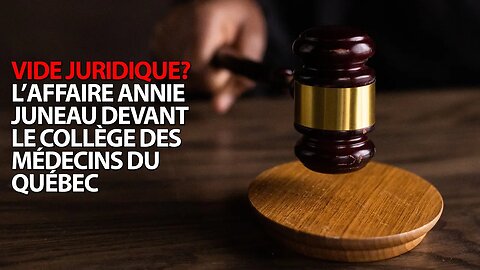 SOIGNEZ-VOUS - L'AFFAIRE ANNIE JUNEAU DEVANT LE COLLÈGE DES MÉDECINS DU QUÉBEC