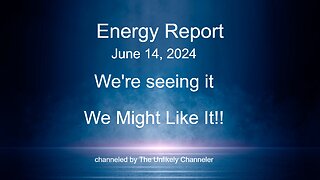 Energy Report - We're Seeing it . . We may not like it!!