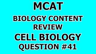 MCAT Biology Content Review Cell Biology Question #41