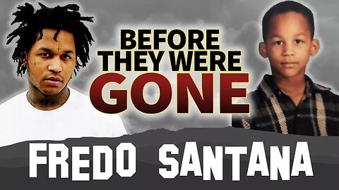 FREDO SANTANA | Before They Were GONE | Biography