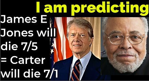 Prediction; James Earl Jones will die July 5 = Carter will die July 1