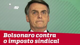 Bolsonaro contra a farra do imposto sindical