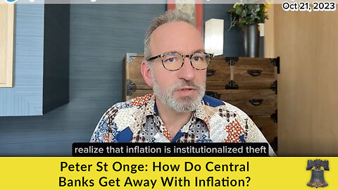 Peter St Onge: How Do Central Banks Get Away With Inflation?