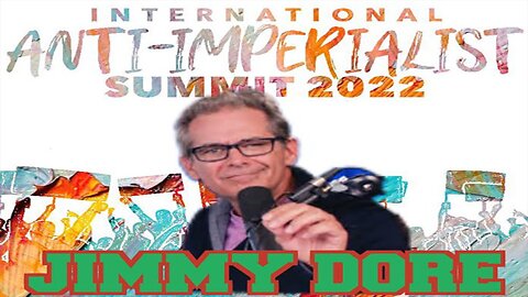 Jimmy Dore's apperance on RB's Anti Imperialist Summit