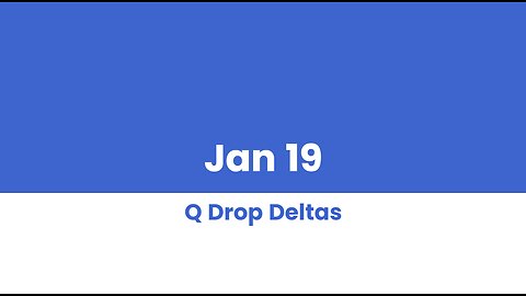 Q DROP DELTAS JAN 19