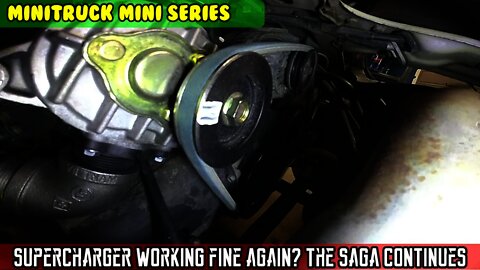 Mini-Truck (SE06 E08) Supercharger back on, under hood videos of belt. Off and on road stress test