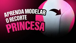 Aprenda a modelar o RECORTE PRINCESA | Ao vivo