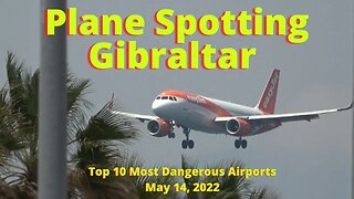 Gibraltar Airport 4K Plane Spotting, One of the Worlds Most Dangerous Airports, Saturday 14 May