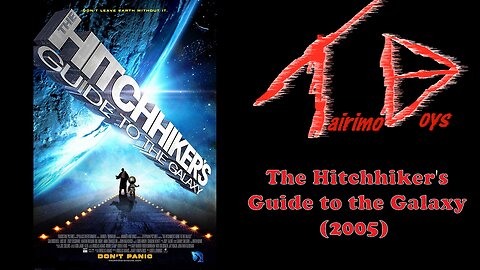 Tairimo Boys: Retro Boys Reviews - The Hitchhiker's Guide to the Galaxy (2005)