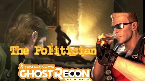 Ghost Recon Wildlands: The Politician