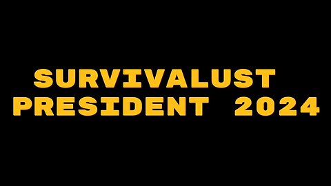 SURVIVALUST FOR PRESIDENT 2024