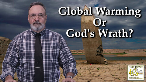 Global Warming or Wrath of God? (The Truth of Prophecy)