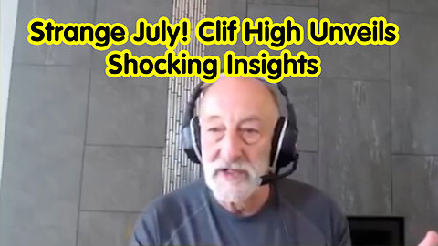 Strange July! Clif High Unveils Shocking Insights