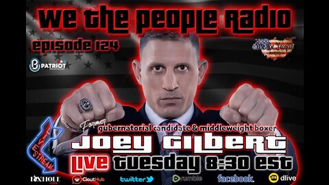 #124 We The People Radio w/ Joey Gilbert