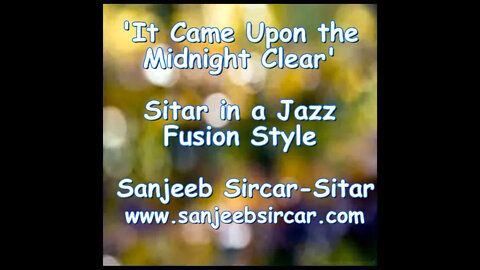 It Came Upon the Midnight Clear - Christmas song on Sitar in Jazz style by Sanjeeb Sircar.