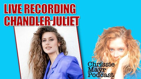 Chrissie Mayr Podcast with Chandler Juliet