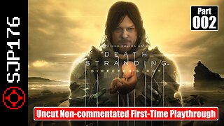 Death Stranding: Director's Cut—Part 002—Uncut Non-commentated First-Time Playthrough