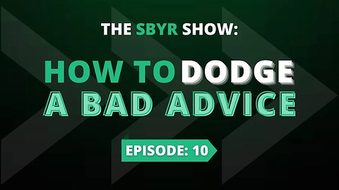 How To Dodge Bad Advice | The SBYR Show | EP #10