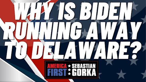 Why is Biden running away to Delaware? Boris Epshteyn with Sebastian Gorka on AMERICA First