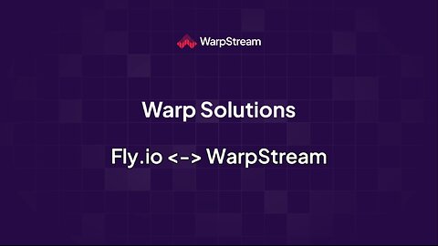 Warp Solutions: Fly.io <-> WarpStream