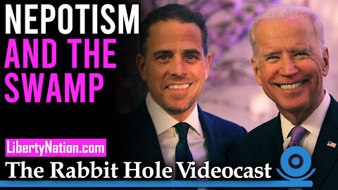 Nepotism and the Swamp – Rabbit Hole Videocast