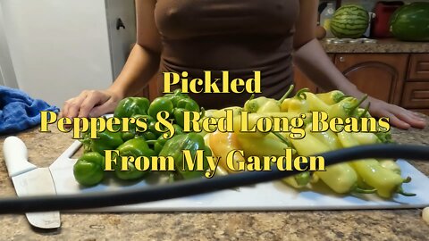 How To Can (Preserve) Homegrown Vegetables - Pickling Peppers & Red Long Beans From My Garden