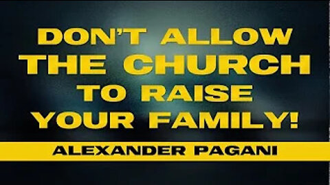 Don't Allow CHURCH To Raise Your Family!