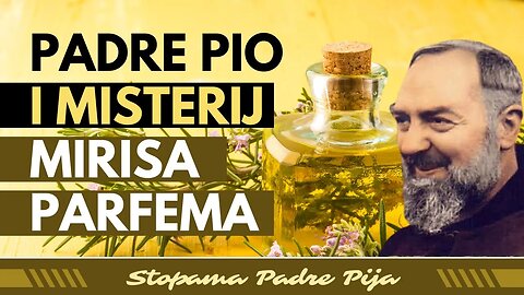 Padre Pio i misterij mirisa parfema