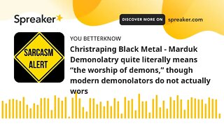 Christraping Black Metal - Marduk Demonolatry quite literally means “the worship of demons,” though