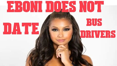 BGD: Eboni Williams will not date a bus driver.