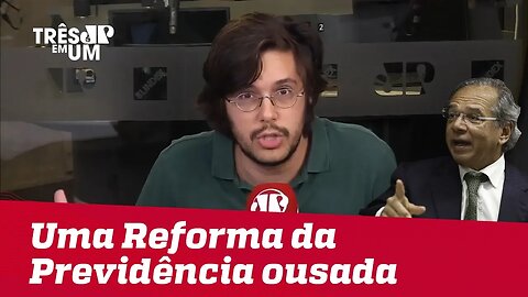 #JoelPinheiro: Estamos tratando de uma reforma da Previdência ousada