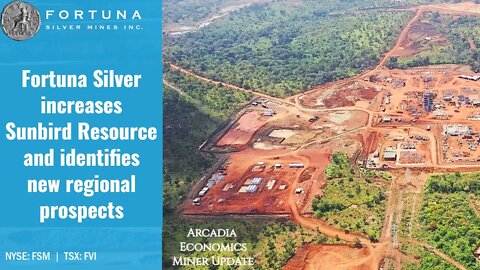 Fortuna Silver increases Sunbird Resource and identifies new regional prospects