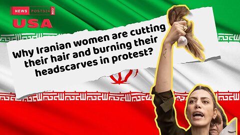 Why Iranian women are cutting their hair and burning their headscarves in protest