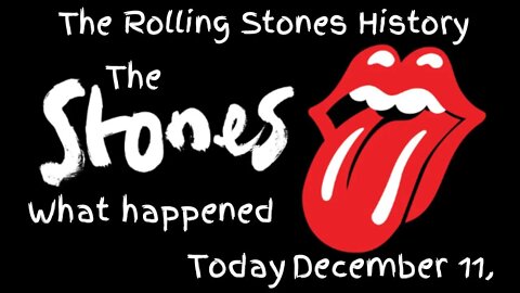The rolling Stones History December 11,