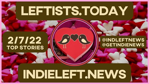 Read The 2/7 Leftists Today! Including: @RevBlackNetwork @ @richimedhurst @CourtneyBanks +