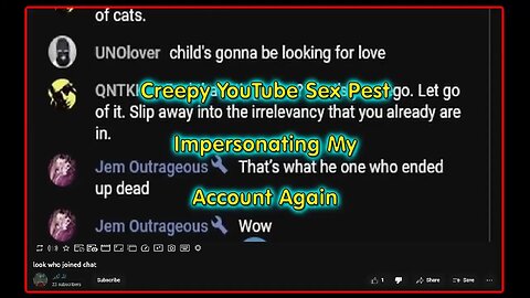 Creepy YouTube Sex Pest Impersonating My Account Again @Addchannelname-bh1il