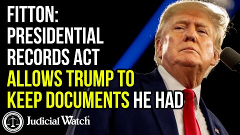 The Presidential Records Act ALLOWS Trump to Keep the Documents!