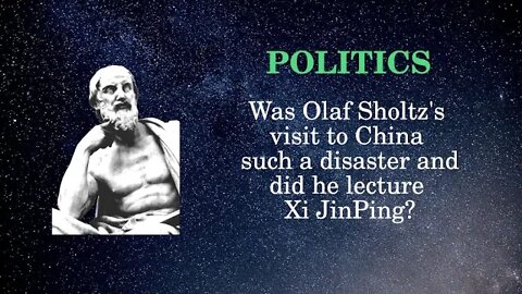 Politics Was Olaf Sholtz's visit to China such a disaster and did he lecture Xi JinPing?