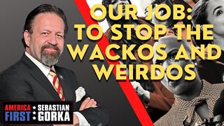 Our Job: To Stop the Wackos and Weirdos. Rep. Matt Gaetz with Sebastian Gorka on AMERICA First