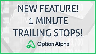 More Powerful Trailing Stop Feature Added To Option Alpha! Adding It To My Live Trading Bot!