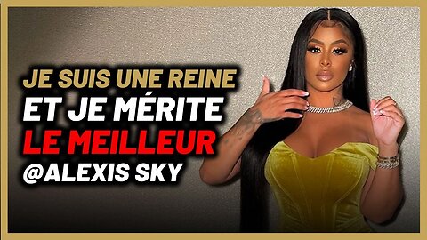 Je suis une reine et je mérite le meilleur quel que soit mon passé @AlexisSkyyTV