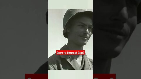 Quem foi Desmond Doss? | Até o último homem