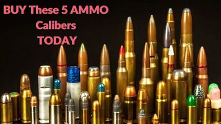 BUY These 5 AMMO Calibers TODAY