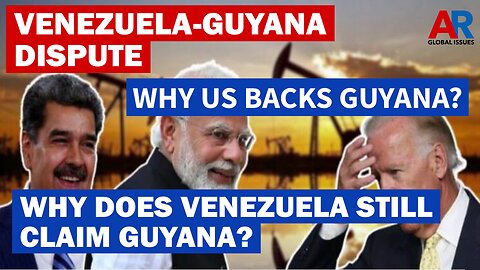 Venezuela Guyana Border Dispute | AR Global Issues