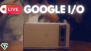 Google I/O Live Reaction - Pixel Fold + More