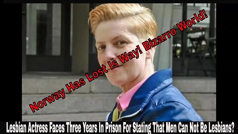 Lesbian Actress Faces Three Years In Prison For Stating Men Can Not Be Lesbians?