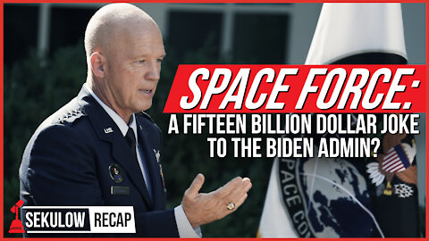 Space Force: A Fifteen Billion Dollar Joke to the Biden Admin?